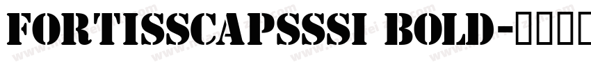 FortisSCapsSSi Bold字体转换